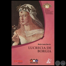 LUCRECIA DE BORGIA - Autor: BORJA LOMA BARRIE - Coleccin: MUJERES PROTAGONISTAS DE LA HISTORIA UNIVERSAL - N 7